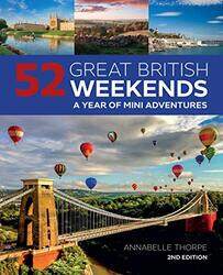 52 Great British Weekends 2nd edition: A Year of Mini Adventures Paperback by Thorpe, Annabelle