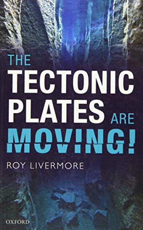 

The Tectonic Plates are Moving by Roy Associate Lecturer, Associate Lecturer, The Open University Livermore-Paperback