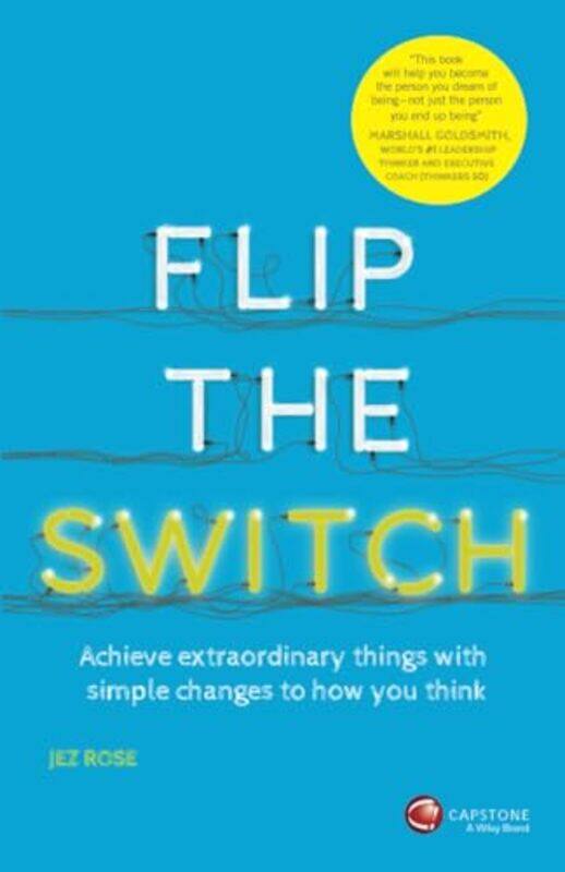 

Flip The Switch Achieve Extraordinary Things With Simple Changes To How You Think by Jez Rose - Paperback