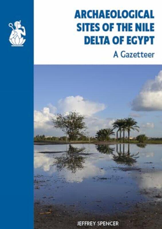 

Archaeological Sites of the Nile Delta of Egypt by Jeffrey Spencer -Paperback