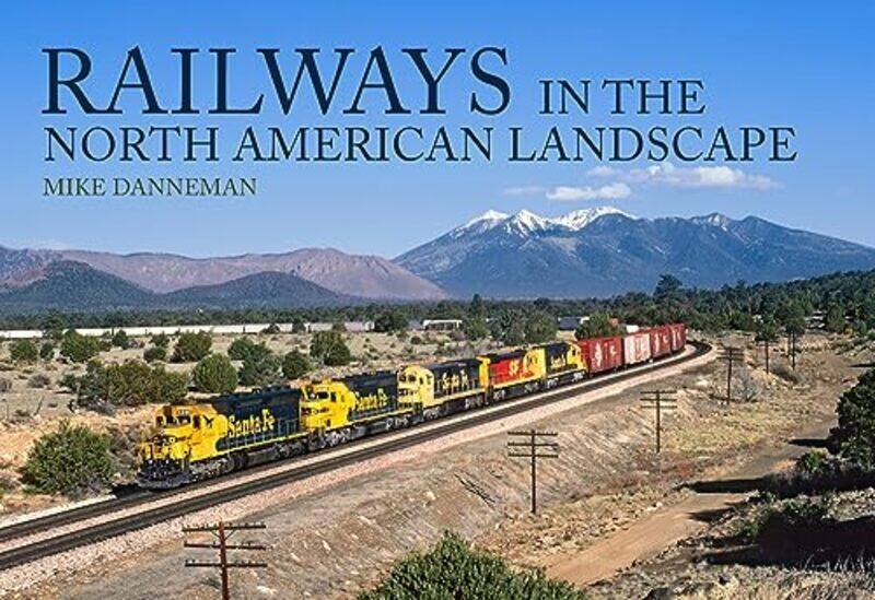 

Railways in the North American Landscape by Mike Danneman-Paperback