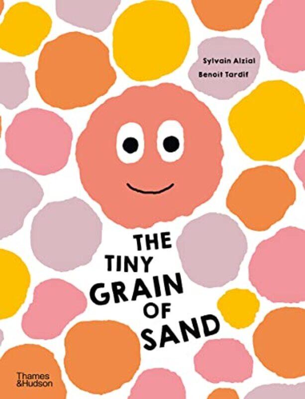 

The Tiny Grain of Sand by Sylvain AlzialBenoit Tardif-Hardcover