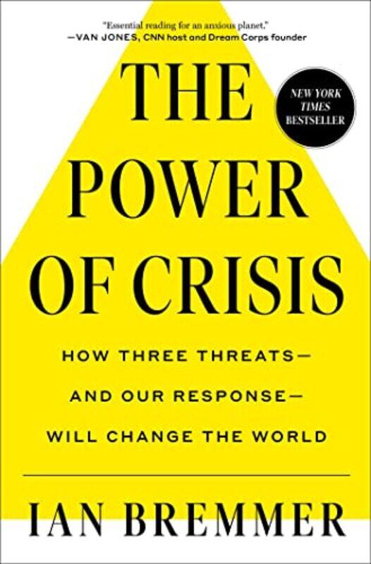 

The Power Of Crisis How Three Threats And Our Response Will Change The World by Bremmer, Ian - Hardcover