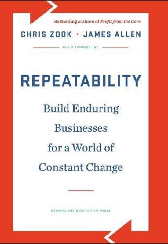 

Repeatability Build Enduring Businesses For A World Of Constant Change By Zook, Chris - Allen, James - Hardcover