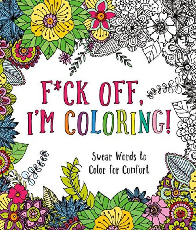 

FCk Off Im Coloring Swear Words To Color For Comfort by Peterson, Caitlin..Paperback