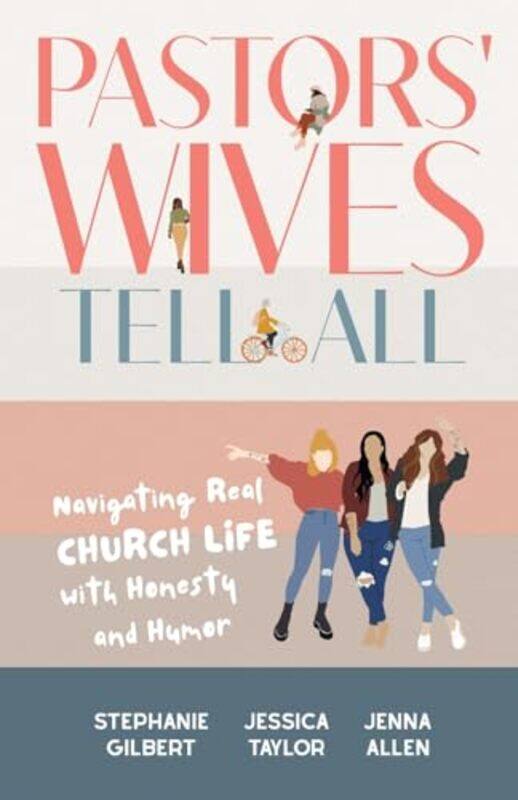 

Pastors Wives Tell All Navigating Real Church Life With Honesty And Humor by Gilbert, Stephanie -..Paperback