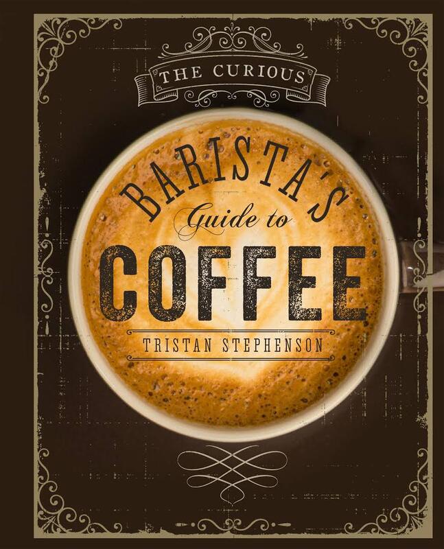 The Curious Baristas Guide to Coffee, Hardcover Book, By: Tristan Stephenson