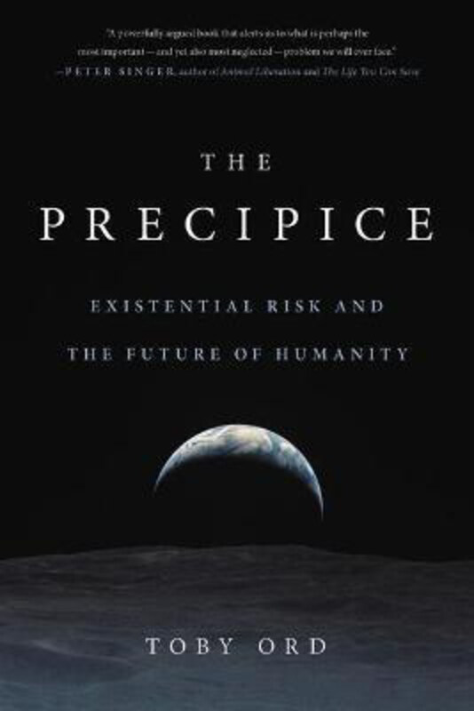 

The Precipice: Existential Risk and the Future of Humanity, Paperback Book, By: Toby Ord