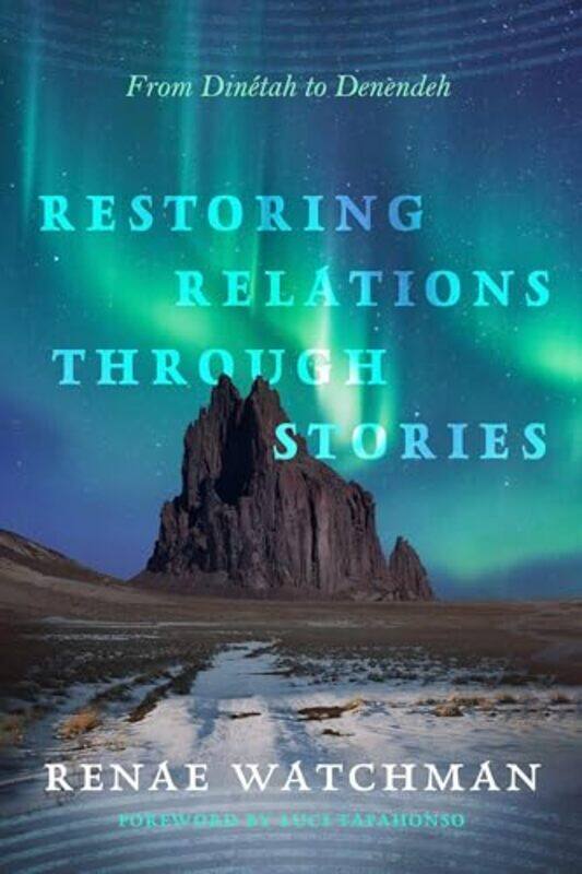 

Restoring Relations Through Stories by Renae WatchmanLuci Tapahonso-Paperback
