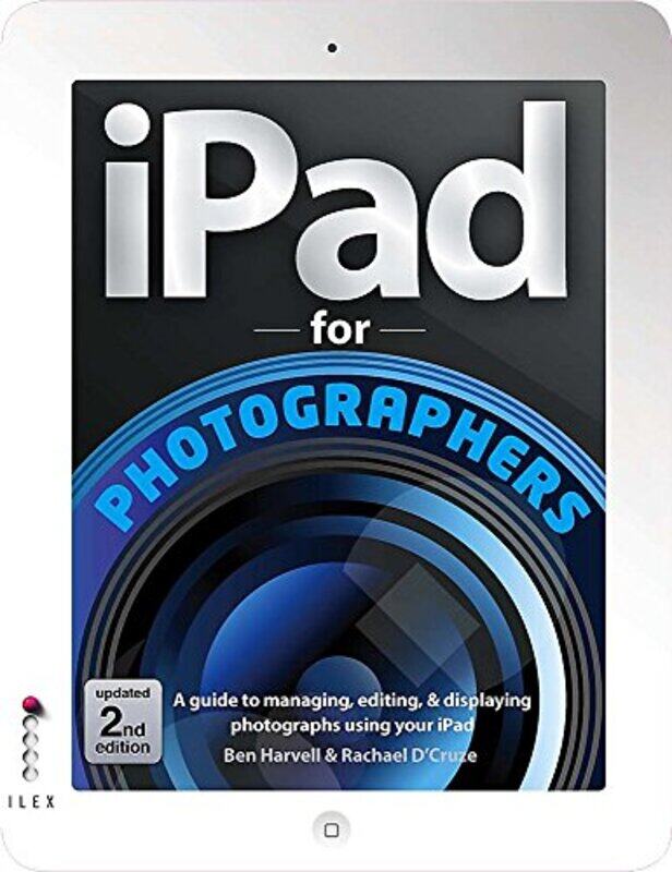 

IPAD FOR PHOTOGRAPHERS (2ND EDITION), Paperback Book, By: BEN HARVELL