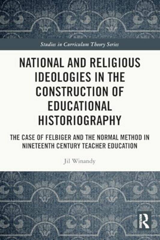 

National and Religious Ideologies in the Construction of Educational Historiography by Rosemarie Skaine-Paperback