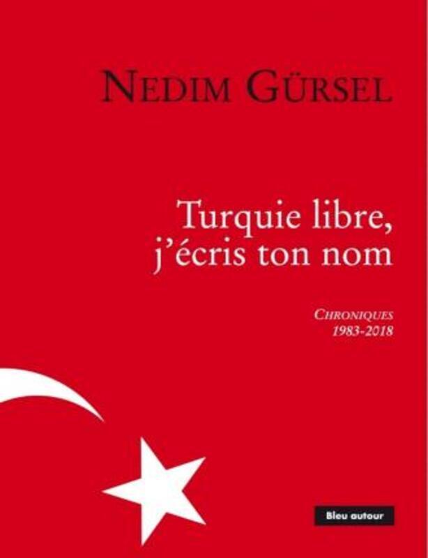TURQUIE LIBRE, J'ECRIS TON NOM.paperback,By :GURSEL NEDIM