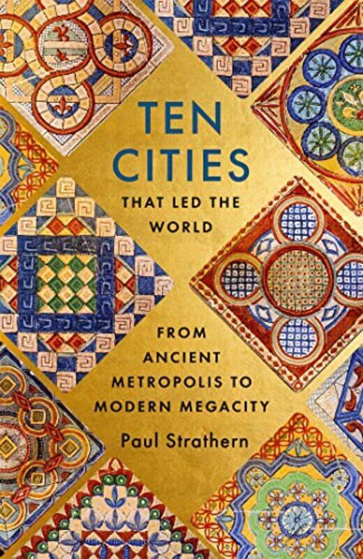 

Ten Cities that Led the World by Paul Strathern-Paperback