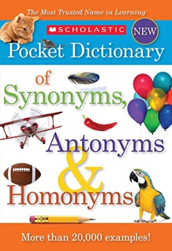

Scholastic Pocket Dictionary Of Synonyms Antonyms And Homonyms By Scholastic Paperback