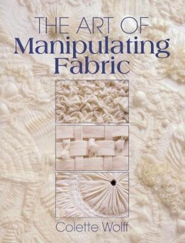 

The Art of Manipulating Fabric.paperback,By :Wolff, Collette