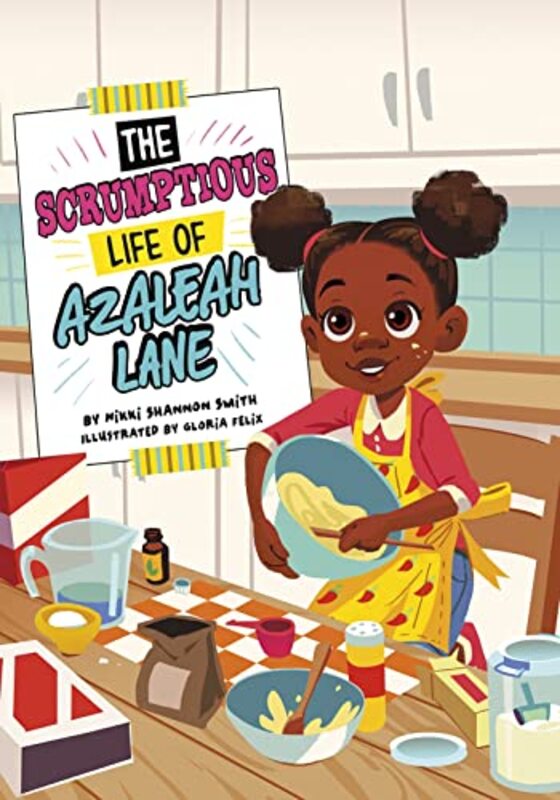 The Scrumptious Life of Azaleah Lane by Nikki Shannon SmithGloria Felix-Paperback