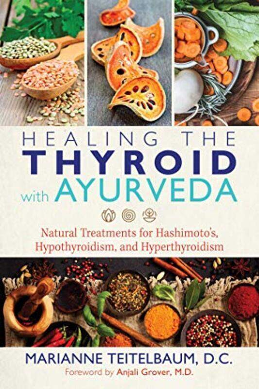 

Healing the Thyroid with Ayurveda: Natural Treatments for Hashimoto, Hypothyroidism, and Hyperthyr Paperback by Teitelbaum, Marianne - Grover, Anjali