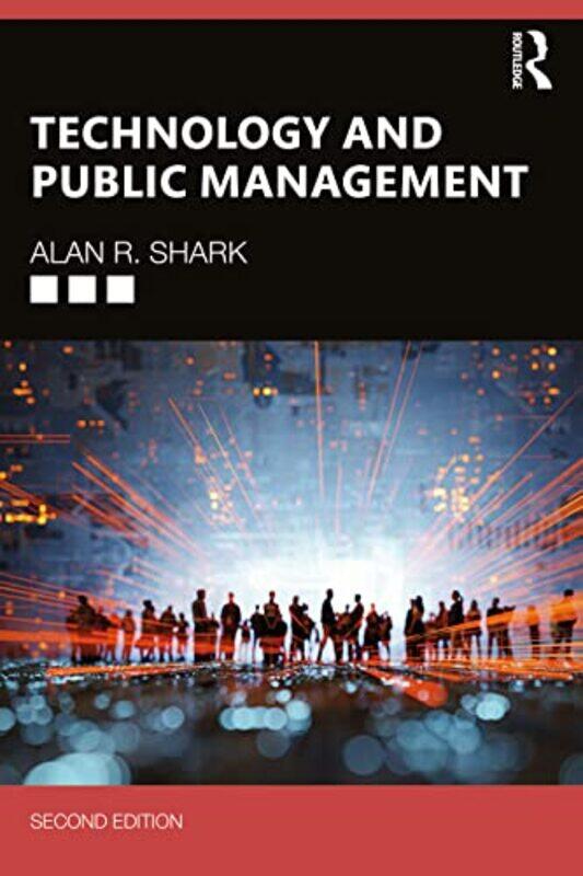 

Technology and Public Management by Alan R Rutgers University - Newark, USA Shark-Paperback