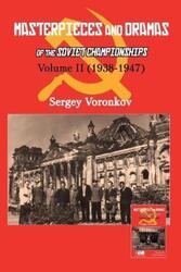 Masterpieces and Dramas of the Soviet Championships: Volume II (1938-1947).paperback,By :Voronkov, Sergey
