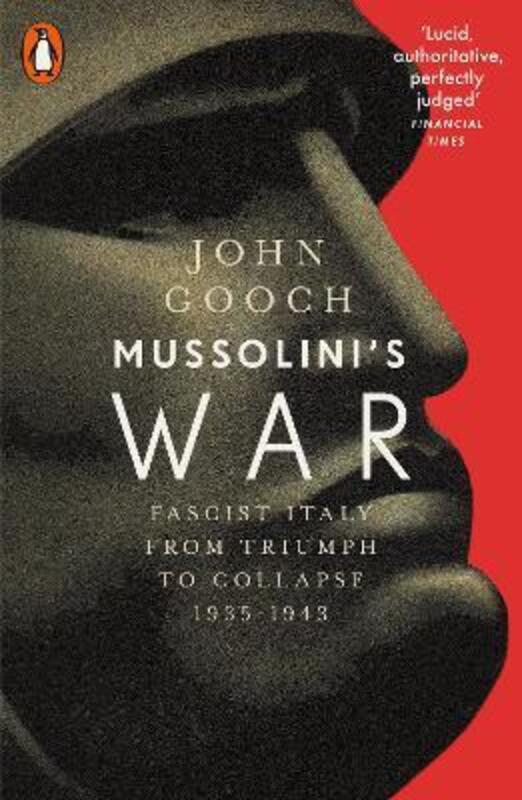 Mussolini's War: Fascist Italy from Triumph to Collapse, 1935-1943,Paperback,ByGooch, John