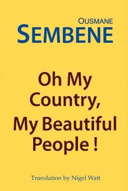 

Oh My Country My Beautiful People by Ousmane SembeneNigel Watt-Hardcover