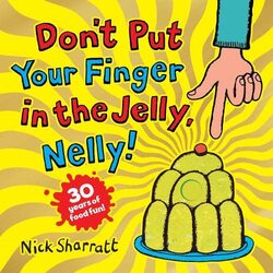 Dont Put Your Finger in the Jelly, Nelly (30th Anniversary Edition) PB , Paperback by Nick Sharratt