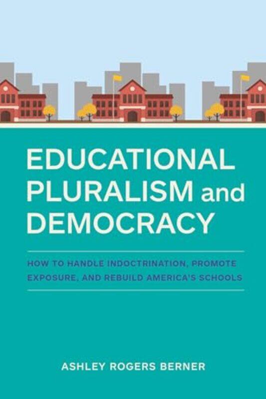 

Educational Pluralism and Democracy by Ashley Rogers Berner-Paperback