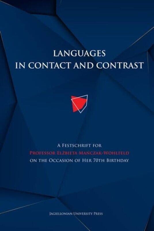 

Languages In Contact And Contrast A Festschrift For Professor Elzbieta Manczakwohlfeld On The Occasion Of Her 70Th Birthday By Magdalena Szczyrbaka...