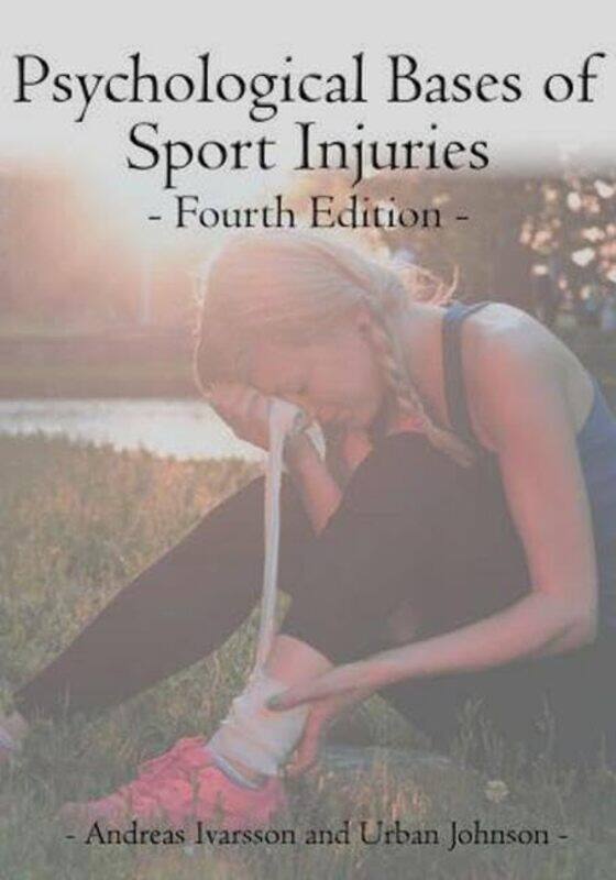 

Psychological Bases Of Sport Injuries 4Th Edition by Andreas, PhD IvarssonUrban, PhD Johnson-Paperback