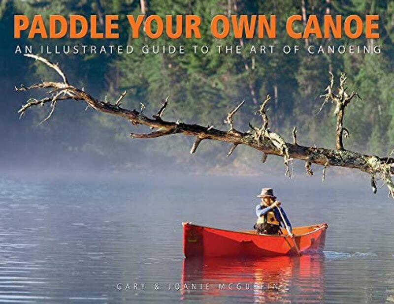 

Paddle Your Own Canoe An Illustrated Guide to the Art of Canoeing by Storm Faerywolf-Paperback