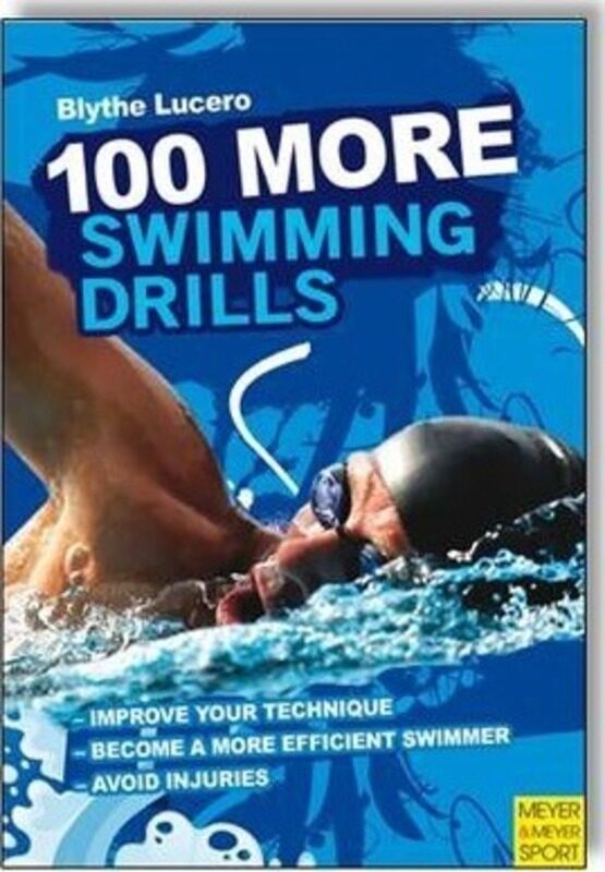 

100 More Swimming Drills, Paperback Book, By: Blythe Lucero