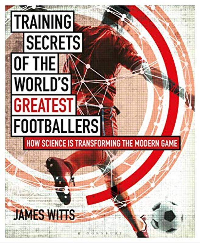 

Training Secrets of the Worlds Greatest Footballers by James Witts-Paperback