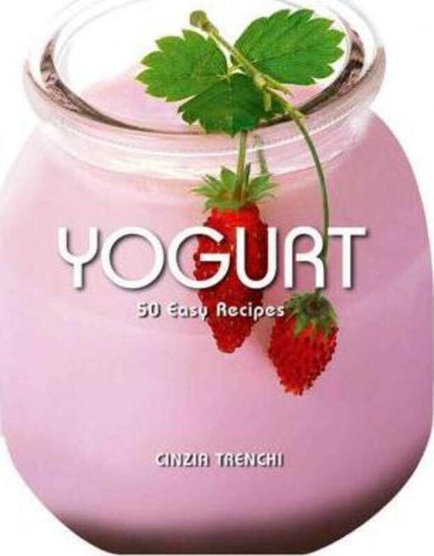 

Yogurt: 50 Easy Recipes.Hardcover,By :Academia Barilla