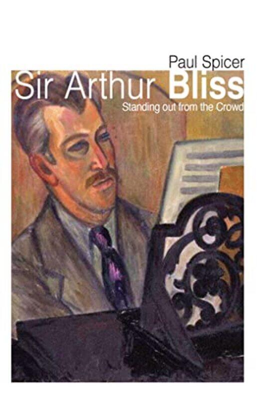 

Sir Arthur Bliss by Paul Spicer-Paperback