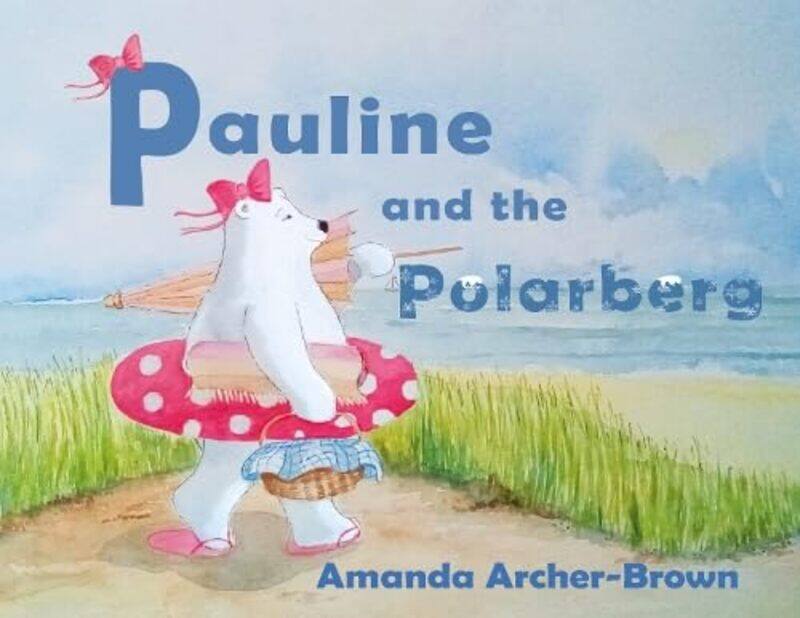 

Pauline And The Polarberg by Amanda Archer-Brown-Paperback