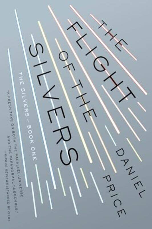 

The Flight Of The Silvers The Silvers Book 1 by Price, Daniel-Paperback