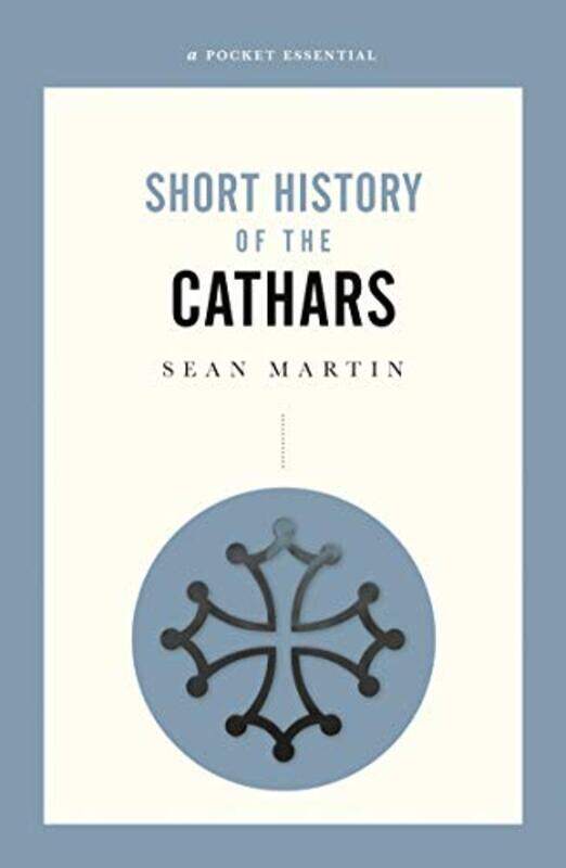 

A Short History Of The Cathars by Sean Martin-Paperback