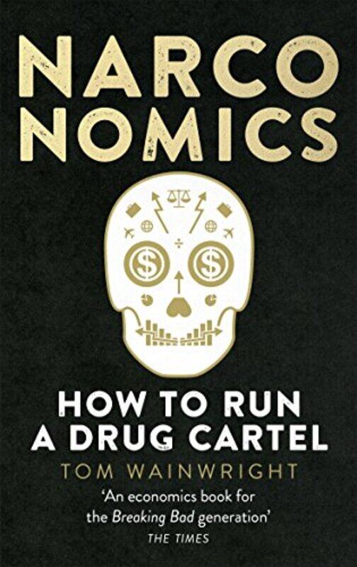 

Narconomics: How To Run a Drug Cartel , Paperback by Wainwright, Tom