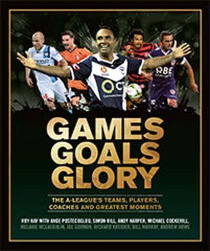 

Games Goals Glory by Roy Hay-Hardcover