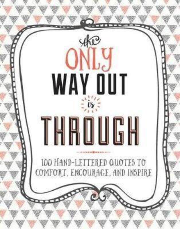 

The Only Way Out is Through: 100 Quotes to Comfort, Encourage and Inspire.Hardcover,By :Westdale, Lisa - Spinks, Lindsey - Kluge, Crystal