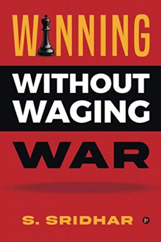 

Winning without Waging War: War Tactics for Business and Career Leadership , Paperback by S Sridhar