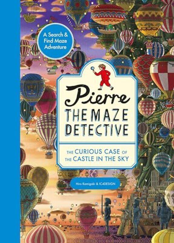 

Pierre The Maze Detective The Curious Case Of The Castle In The Sky By Kamigaki, Hiro - Paperback