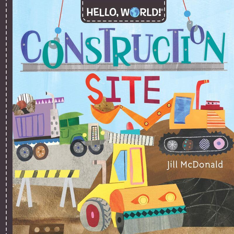 Hello, World! Construction Site, Board Book, By: Jill Mcdonald