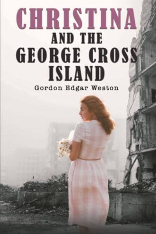

Christina and the George Cross Island by Gordon Edgar Weston-Paperback