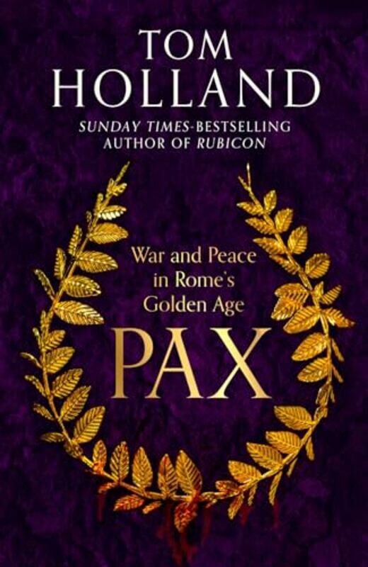 

Pax War And Peace In Romes Golden Age The Sunday Times Bestseller, Paperback by Holland, Tom