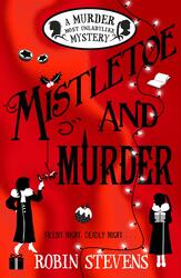 Mistletoe and Murder: A Murder Most Unladylike Mystery, Paperback Book, By: Robin Stevens