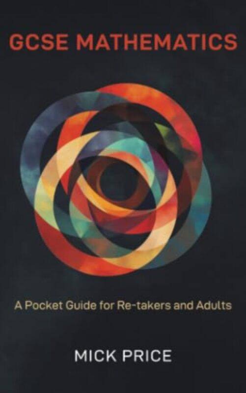 

GCSE Mathematics A Pocket Guide for Retakers and Adults by Mick Price-Paperback