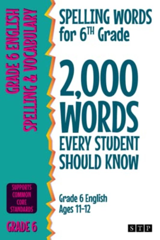Spelling Words for 6th Grade: 2,000 Words Every Student Should Know (Grade 6 English Ages 11-12) , Paperback by STP Books