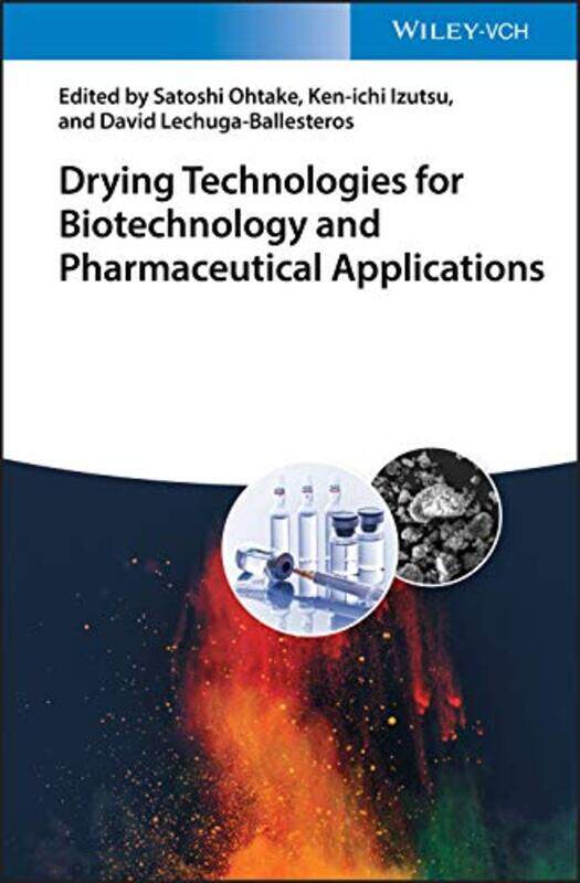 

Drying Technologies for Biotechnology and Pharmaceutical Applications by Dvora YanowPeregrine Schwartz-Shea-Hardcover