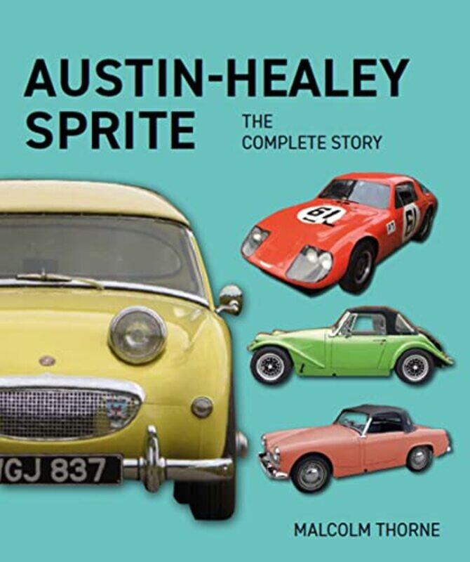 

Austin Healey Sprite The Complete Story by Sarah CEO of Environment Culture Partners a nonprofit organization Sutton-Hardcover